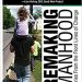 Remaking Manhood